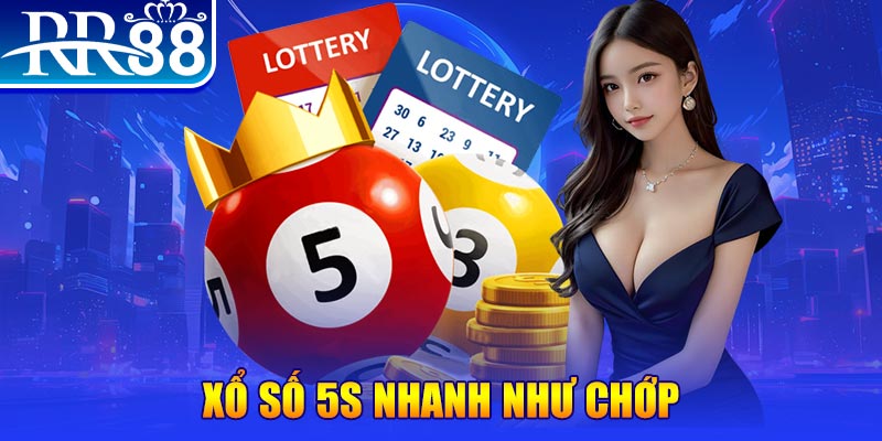 Xổ số 5s nhanh như chớp